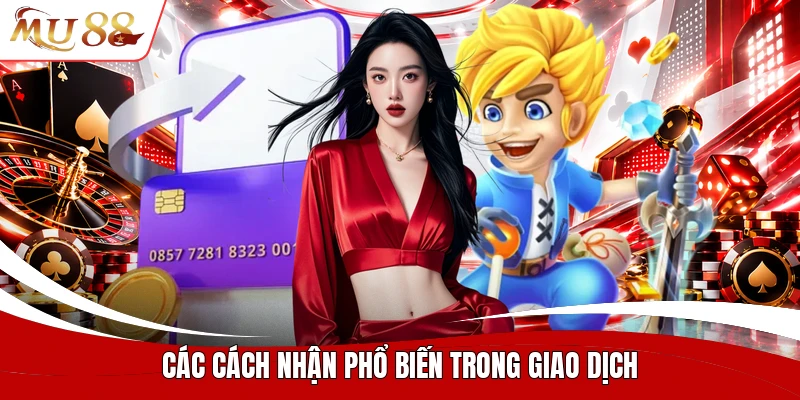 Các cách nhận phổ biến trong giao dịch