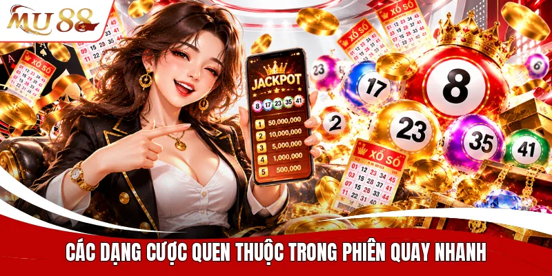 Các dạng cược quen thuộc trong phiên quay nhanh