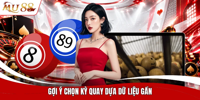 Gợi ý chọn kỳ quay dựa dữ liệu gần