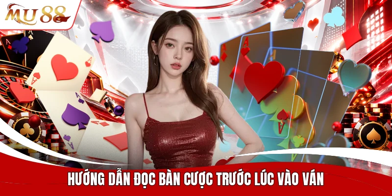 Hướng dẫn đọc bàn cược trước lúc vào ván