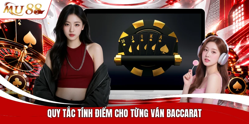 Quy tắc tính điểm cho từng ván baccarat