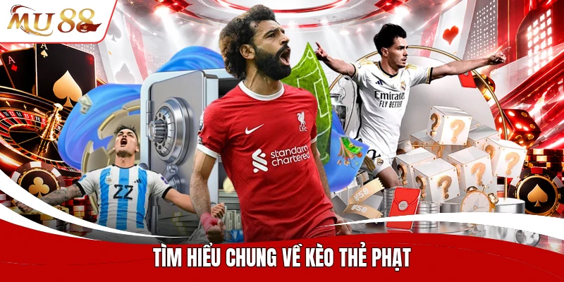 Tìm hiểu chung về kèo thẻ phạt